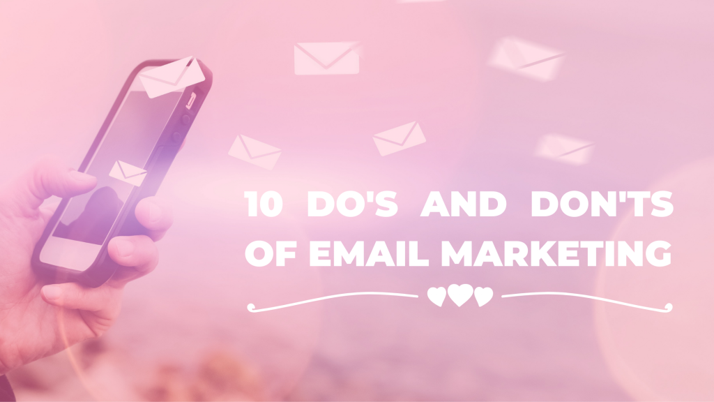 10 Do’s and Don’ts of Email Marketing