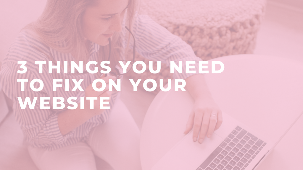 3 Things You Need To Fix On Your Website